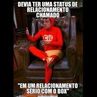 DEVIA TER UMA STATUS DE RELACIONAMENTO CHAMADO
