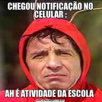 CHEGOU NOTIFICAÇÃO NO CELULAR :AH É ATIVIDADE DA ESCOLA 