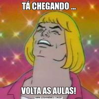 TÁ CHEGANDO ...VOLTA AS AULAS!