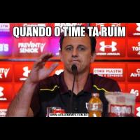 QUANDO O TIME TA RUIM