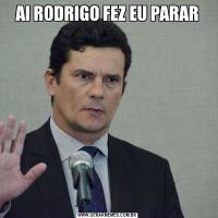 AI RODRIGO FEZ EU PARAR