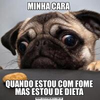 MINHA CARA QUANDO ESTOU COM FOME MAS ESTOU DE DIETA