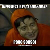 JÁ PODEMOS IR PRAS RABANADAS?POVO SONSO!