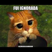 FUI IGNORADA