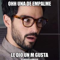 OHH UNA DE EMPALMELE DIO UN M GUSTA