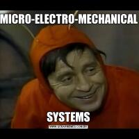 MICRO-ELECTRO-MECHANICALSYSTEMS