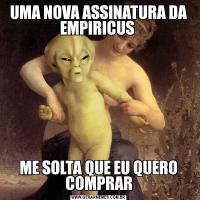 UMA NOVA ASSINATURA DA EMPIRICUS ME SOLTA QUE EU QUERO COMPRAR