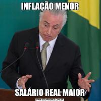 INFLAÇÃO MENORSALÁRIO REAL MAIOR