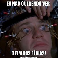 EU NÃO QUERENDO VER O FIM DAS FÉRIAS!