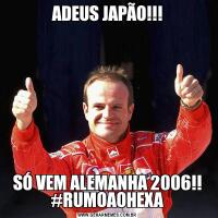 ADEUS JAPÃO!!!SÓ VEM ALEMANHA 2006!! #RUMOAOHEXA
