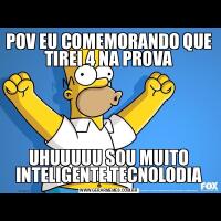 POV EU COMEMORANDO QUE TIREI 4 NA PROVAUHUUUUU SOU MUITO INTELIGENTE TECNOLODIA
