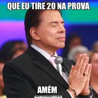 QUE EU TIRE 20 NA PROVAAMÉM 