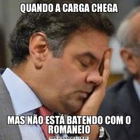 QUANDO A CARGA CHEGAMAS NÃO ESTÁ BATENDO COM O ROMANEIO