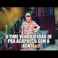 O TIME VENDO O JOÃO IR PRA ACAPULCO SEM A GENTE