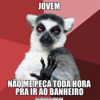 JOVEMNÃO ME PEÇA TODA HORA PRA IR AO BANHEIRO