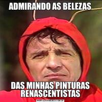 ADMIRANDO AS BELEZASDAS MINHAS PINTURAS RENASCENTISTAS
