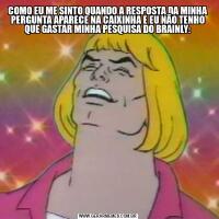 COMO EU ME SINTO QUANDO A RESPOSTA DA MINHA PERGUNTA APARECE NA CAIXINHA E EU NÃO TENHO QUE GASTAR MINHA PESQUISA DO BRAINLY: