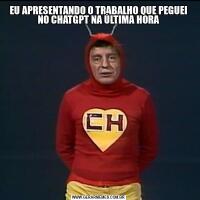 EU APRESENTANDO O TRABALHO QUE PEGUEI NO CHATGPT NA ÚLTIMA HORA