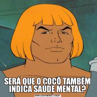 SERÁ QUE O COCÔ TAMBÉM INDICA SAÚDE MENTAL?