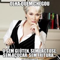 OLHA QUEM CHEGOUO SEM GLÚTEN, SEM LACTOSE, SEM AÇÚCAR, SEM FRITURA...