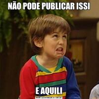 NÃO PODE PUBLICAR ISSIE AQUILI