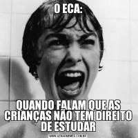 O ECA:QUANDO FALAM QUE AS CRIANÇAS NÃO TEM DIREITO DE ESTUDAR