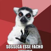 SOSSEGA ESSE FACHO 