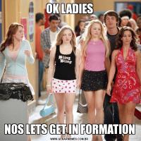 OK LADIESNOS LETS GET IN FORMATION