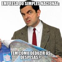 EMPRESA DO SIMPLES NACIONAL:TEM COMO DEDUZIR AS DESPESAS?