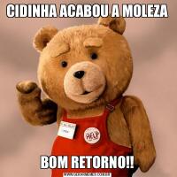 CIDINHA ACABOU A MOLEZABOM RETORNO!!