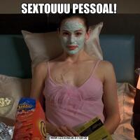 SEXTOUUU PESSOAL!