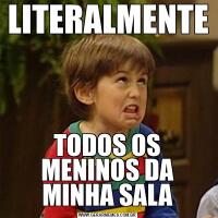 LITERALMENTETODOS OS MENINOS DA MINHA SALA