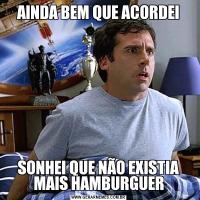 AINDA BEM QUE ACORDEISONHEI QUE NÃO EXISTIA MAIS HAMBURGUER
