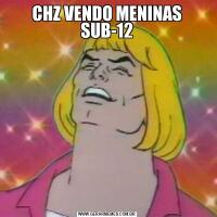 CHZ VENDO MENINAS SUB-12