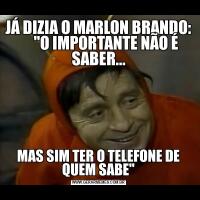 JÁ DIZIA O MARLON BRANDO:      