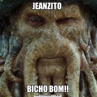 JEANZITO BICHO BOM!!