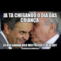 JA TA CHEGANDO O DIA DAS CRIANÇA EU VOU GANHAR HOJE MEU PRESENTE HE HE BOY