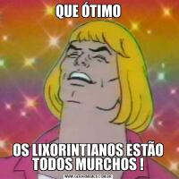 QUE ÓTIMOOS LIXORINTIANOS ESTÃO TODOS MURCHOS !
