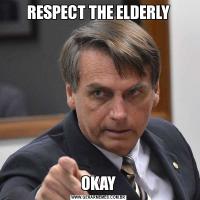 RESPECT THE ELDERLYOKAY