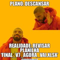 PLANO: DESCANSARREALIDADE: REVISAR PLANILHA ‘FINAL_V7_AGORA_VAI.XLSX’