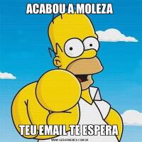 ACABOU A MOLEZATEU EMAIL TE ESPERA 