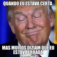 QUANDO EU ESTAVA CERTA MAS MUITOS DIZIAM QUE EU ESTAVA ERRADA