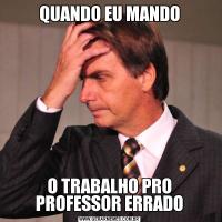 QUANDO EU MANDOO TRABALHO PRO PROFESSOR ERRADO