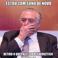 ESTOU COM SONO DE NOVORETIRO O QUE FALEI SOBRE ENERGÉTICO 