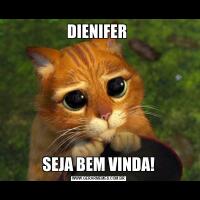 DIENIFER SEJA BEM VINDA!