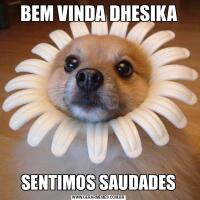 BEM VINDA DHESIKASENTIMOS SAUDADES