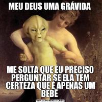 MEU DEUS UMA GRÁVIDA ME SOLTA QUE EU PRECISO PERGUNTAR SE ELA TEM CERTEZA QUE É APENAS UM BEBÊ 