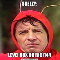 SKELZY:LEVEI DOX DO RICI144