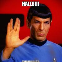 HALLS!!!