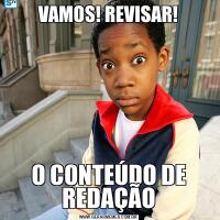 VAMOS! REVISAR!O CONTEÚDO DE REDAÇÃO